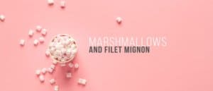 marshmallows-and-filet-mignon