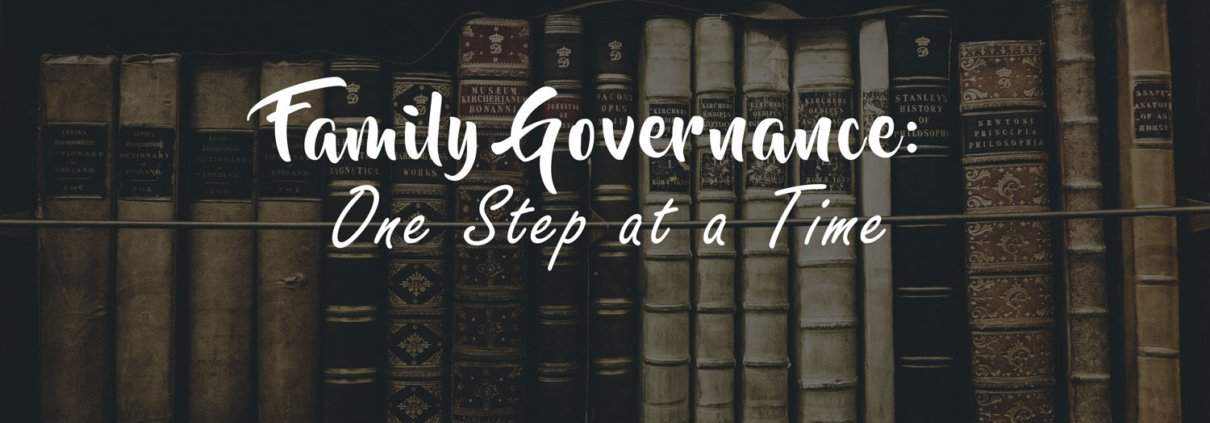 Family Governance: One Step at a Time