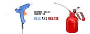 Business Families: Looking for Glue and Grease