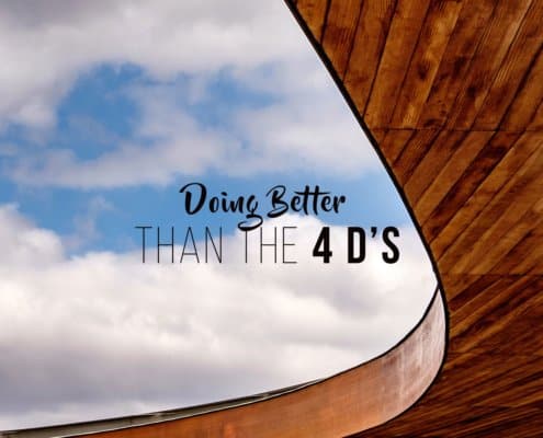 Doing Better than the 4 D’s
