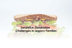 Sandwich Generation Challenges in Legacy Families